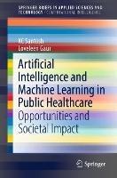 Artificial Intelligence and Machine Learning in Public Healthcare: Opportunities and Societal Impact - KC Santosh,Loveleen Gaur - cover