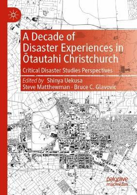 A Decade of Disaster Experiences in Otautahi Christchurch: Critical Disaster Studies Perspectives - cover