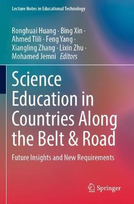 Science Education in Countries Along the Belt & Road: Future Insights and New Requirements - cover
