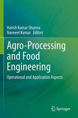 Agro-Processing and Food Engineering: Operational and Application Aspects - cover