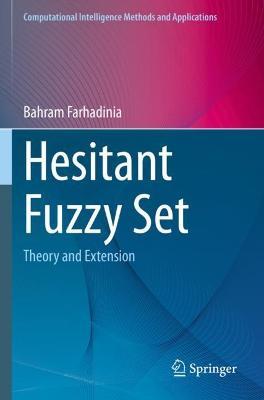 Hesitant Fuzzy Set: Theory and Extension - Bahram Farhadinia - cover