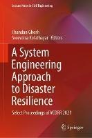 A System Engineering Approach to Disaster Resilience: Select Proceedings of VCDRR 2021 - cover
