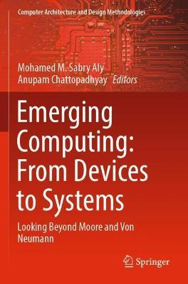 Emerging Computing: From Devices to Systems: Looking Beyond Moore and Von Neumann - cover