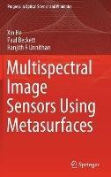 Multispectral Image Sensors Using Metasurfaces - Xin He,Paul Beckett,Ranjith R Unnithan - cover
