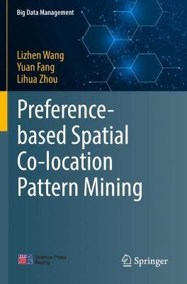 Preference-based Spatial Co-location Pattern Mining - Lizhen Wang,Yuan Fang,Lihua Zhou - cover