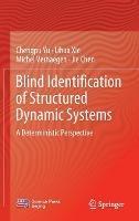 Libro inglese Blind Identification of Structured Dynamic Systems: A Deterministic Perspective Chengpu Yu , Lihua Xie , Michel Verhaegen