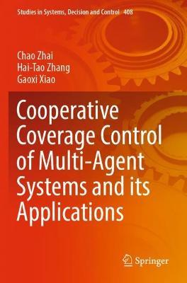 Cooperative Coverage Control of Multi-Agent Systems and its Applications - Chao Zhai,Hai-Tao Zhang,Gaoxi Xiao - cover