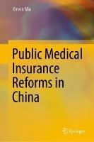 Public Medical Insurance Reforms in China - Xinxin Ma - cover