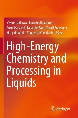 High-Energy Chemistry and Processing in Liquids - cover