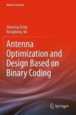 Antenna Optimization and Design Based on Binary Coding - Junping Geng,Ronghong Jin - cover