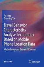 Travel Behavior Characteristics Analysis Technology Based on Mobile  Phone Location Data: Methodology and Empirical Research