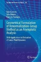 Geometrical Formulation of Renormalization-Group Method as an Asymptotic Analysis: With Applications to Derivation of Causal Fluid Dynamics - Teiji Kunihiro,Yuta Kikuchi,Kyosuke Tsumura - cover