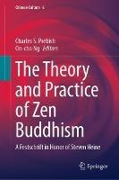 The Theory and Practice of Zen Buddhism: A Festschrift in Honor of Steven Heine - cover