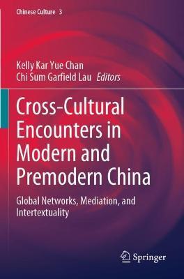 Cross-Cultural Encounters in Modern and Premodern China: Global Networks, Mediation, and Intertextuality - cover