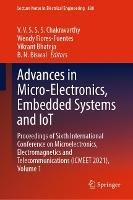 Advances in Micro-Electronics, Embedded Systems and IoT: Proceedings of Sixth International Conference on Microelectronics, Electromagnetics and Telecommunications (ICMEET 2021), Volume 1