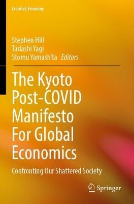 The Kyoto Post-COVID Manifesto For Global Economics: Confronting Our Shattered Society - cover