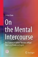 On the Mental Intercourse: The Communication Theories of Karl Marx and Friedrich Engels - Lidan Chen - cover