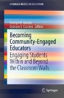 Becoming Community-Engaged Educators: Engaging Students Within and Beyond the Classroom Walls - cover