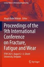 Proceedings of the 9th International Conference on Fracture, Fatigue and Wear: FFW 2021, August 2–3, Ghent University, Belgium
