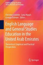English Language and General Studies Education in the United Arab Emirates: Theoretical, Empirical and Practical Perspectives