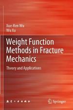 Weight Function Methods in Fracture Mechanics: Theory and Applications