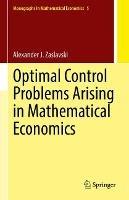 Optimal Control Problems Arising in Mathematical Economics - Alexander J. Zaslavski - cover