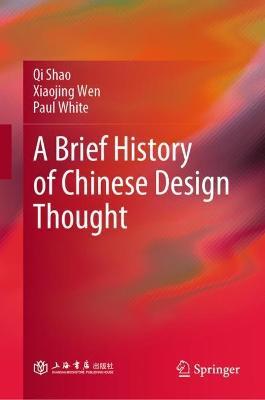 A Brief History of Chinese Design Thought - Qi Shao,Xiaojing Wen,Paul White - cover