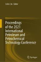 Proceedings of the 2021 International Petroleum and Petrochemical Technology Conference - cover