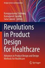 Revolutions in Product Design for Healthcare: Advances in Product Design and Design Methods for Healthcare