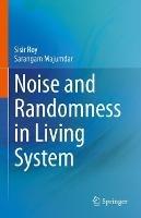 Noise and Randomness in Living System - Sisir Roy,Sarangam Majumdar - cover