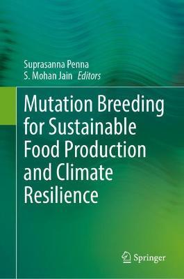Mutation Breeding for Sustainable Food Production and Climate Resilience - cover