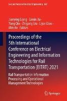 Proceedings of the 5th International Conference on Electrical Engineering and Information Technologies for Rail Transportation (EITRT) 2021: Rail Transportation Information Processing and Operational Management Technologies