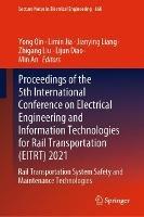 Proceedings of the 5th International Conference on Electrical Engineering and Information Technologies for Rail Transportation (EITRT) 2021: Rail Transportation System Safety and Maintenance Technologies