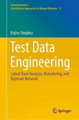 Test Data Engineering: Latent Rank Analysis, Biclustering, and Bayesian Network - Kojiro Shojima - cover