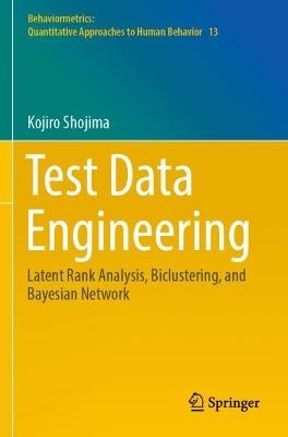 Test Data Engineering: Latent Rank Analysis, Biclustering, and Bayesian Network - Kojiro Shojima - cover