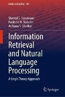 Information Retrieval and Natural Language Processing: A Graph Theory Approach - Sheetal S. Sonawane,Parikshit N. Mahalle,Archana S. Ghotkar - cover