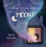 Mommy, Mommy, Where Is The Moon?