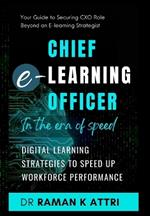 Chief e-Learning Officer in the Era of Speed: Digital Learning Strategies to Speed up Workforce Performance