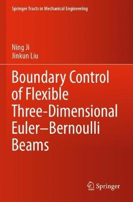 Boundary Control of Flexible Three-Dimensional Euler–Bernoulli Beams - Ning Ji,Jinkun Liu - cover