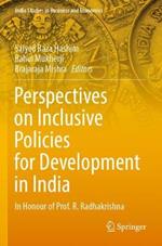 Perspectives on Inclusive Policies for Development in India: In Honour of Prof. R. Radhakrishna