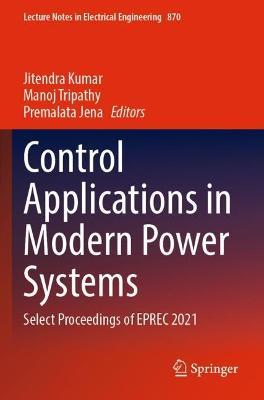 Control Applications in Modern Power Systems: Select Proceedings of EPREC 2021 - cover