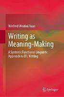 Writing as Meaning-Making: A Systemic Functional Linguistic Approach to EFL Writing - Winfred Wenhui Xuan - cover