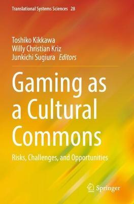 Gaming as a Cultural Commons: Risks, Challenges, and Opportunities - cover