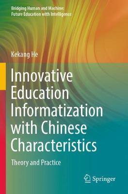 Innovative Education Informatization with Chinese Characteristics: Theory and Practice - Kekang He - cover