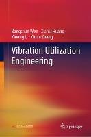Vibration Utilization Engineering - Bangchun Wen,XianLi Huang,Yinong Li - cover