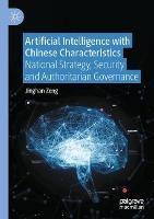 Artificial Intelligence with Chinese Characteristics: National Strategy, Security and Authoritarian Governance - Jinghan Zeng - cover