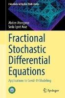 Fractional Stochastic Differential Equations: Applications to Covid-19 Modeling - Abdon Atangana,Seda Igret Araz - cover
