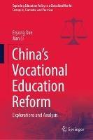 China’s Vocational Education Reform: Explorations and Analysis - Eryong Xue,Jian Li - cover