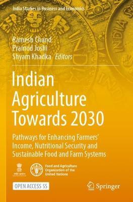 Indian Agriculture Towards 2030: Pathways for Enhancing Farmers’ Income, Nutritional Security and Sustainable Food and Farm Systems - cover