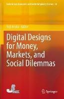 Digital Designs for Money, Markets, and Social Dilemmas - cover